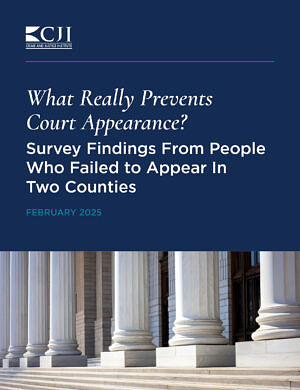 Report cover. Crime and Justice Institute logo. Title: What Really Prevents Court Appearance? Survey Findings From People Who Failed to Appear In Two Counties, February 2025. Image of courthouse pillars.